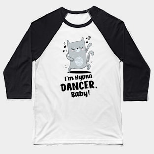 I`m a dancer, baby! Baseball T-Shirt